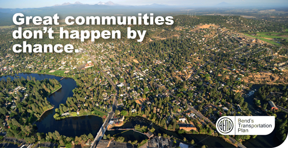 Aerial shot of Bend. Great communities don't happen by chance. Bend's Transportation Plan.