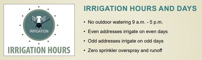 No watering 9 a.m. to 5 p.m. Even addresses water on even days. Odd addresses water on odd days.