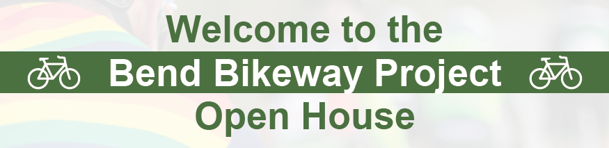 Welcome to the Bend Bikeway Project Open House