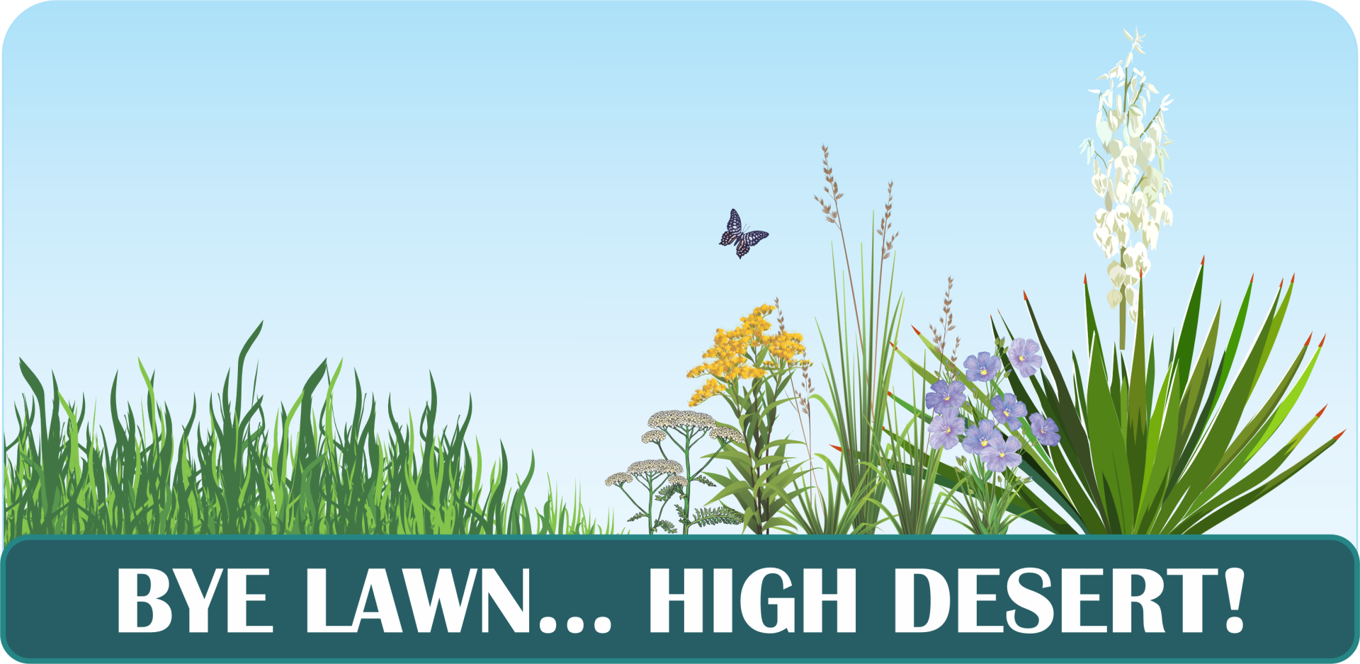 Bye Lawn, High Desert! graphic with grass and native plants.